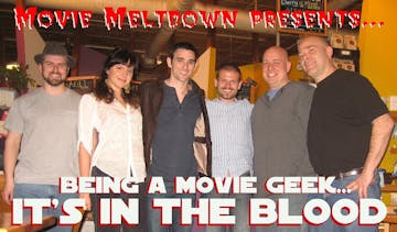 Movie Meltdown 163 Being A Movie Geek Its In The Blood - 