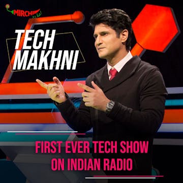 Tech Makhni | Mirchi Podcast | Luminary